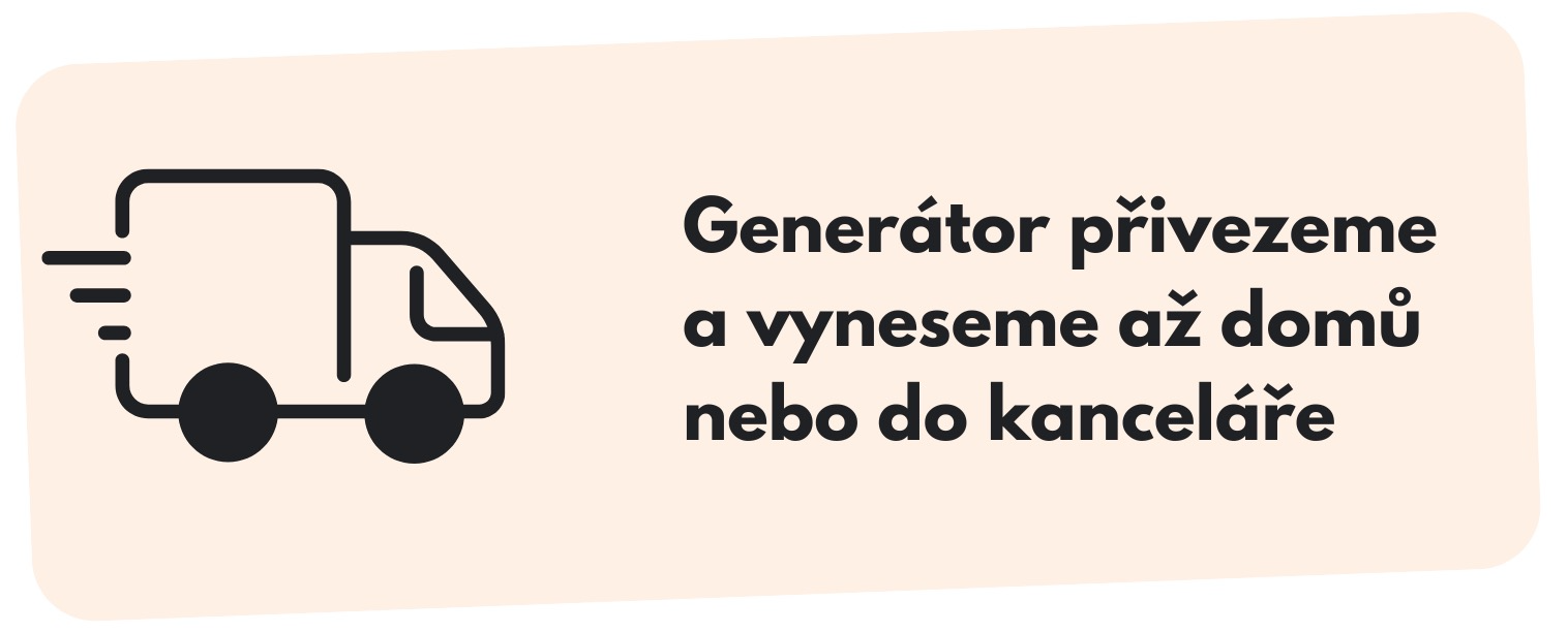 Generátor přivezeme a vyneseme až domů nebo do kanceláře