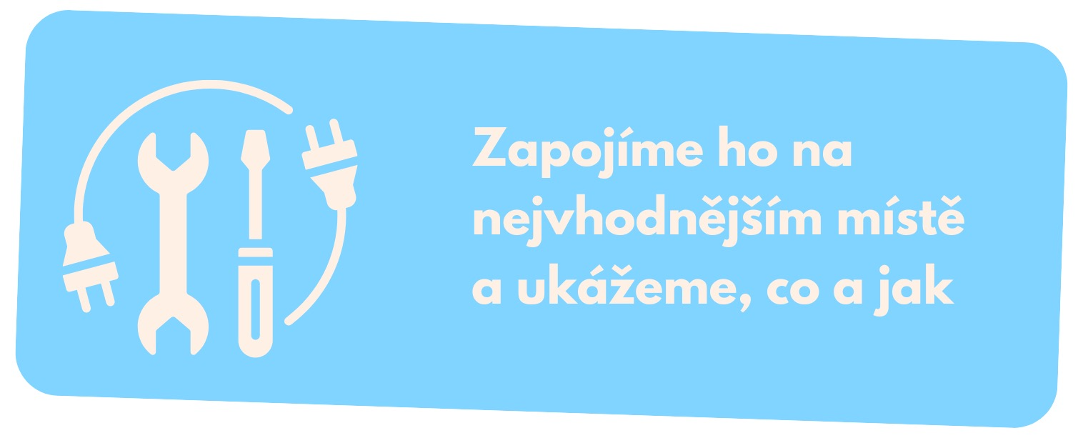 Zapojíme ho na nejvhodnějším místě a ukážeme, co a jak