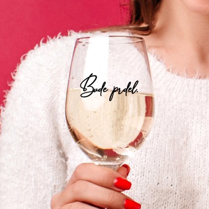 Čirá sklenice na víno 450ml - Bude prdel