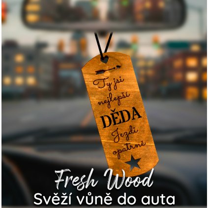 Dřevěná vůně do auta – Fresh Wood Pro dědečky