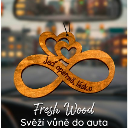 Dřevěná vůně do auta – Fresh Wood Nekonečno - Jeď opatrně, lásko