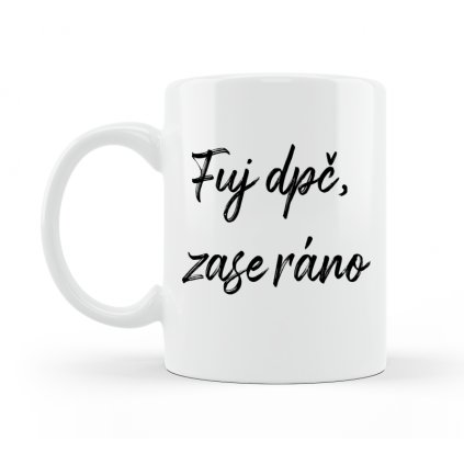 Hrneček Fuj dpč, zase ráno