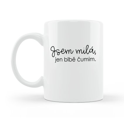 Hrneček Jsem milá, jen blbě čumim