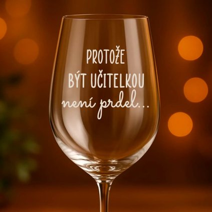 Čirá sklenice na víno 450ml - Protože být učitelkou není prdel