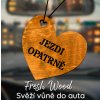 Dřevěná vůně do auta – Fresh Wood Jezdi opatrně srdce
