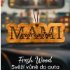 Dřevěná vůně do auta – Fresh Wood Mami jezdi opatrně