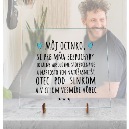 Dekoračná Sklenená doska - Môj ocinko