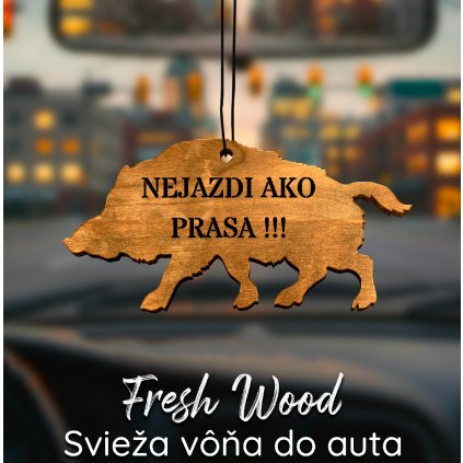 Drevená vôňa do auta – Fresh Wood Nejazdi ako prasa