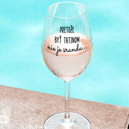 Číry pohár na víno 450 ml - Pretože byť tatinom nie je sranda