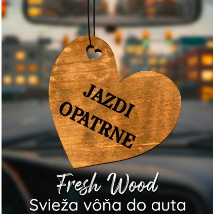 Drevená vôňa do auta – Fresh Wood Jazdi opatrne Srdce