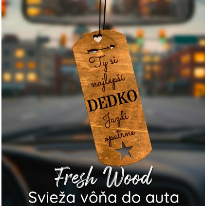 Drevená vôňa do auta – Fresh Wood  Pre dedka