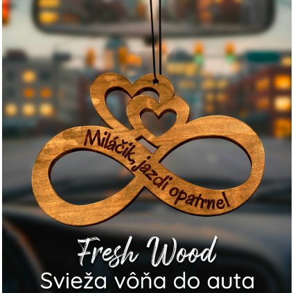 Drevená vôňa do auta – Fresh Wood Nekonečno Miláčik, jazdi opatrne!