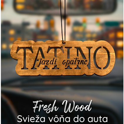 Drevená vôňa do auta – Fresh Wood  Tatino jazdi opatrne