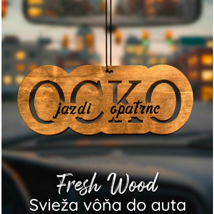Drevená vôňa do auta – Fresh Wood  Ocko jazdi opatrne
