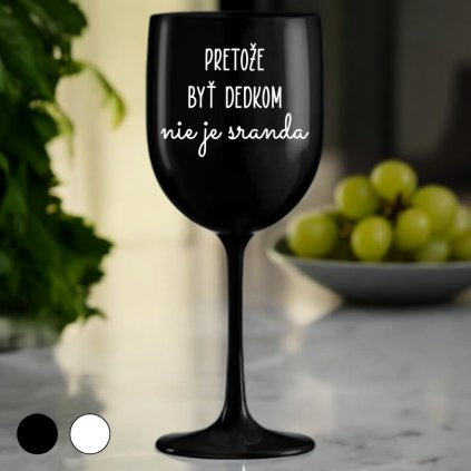Pohár na víno 420 ml - Pretože byť dedkom nie je sranda