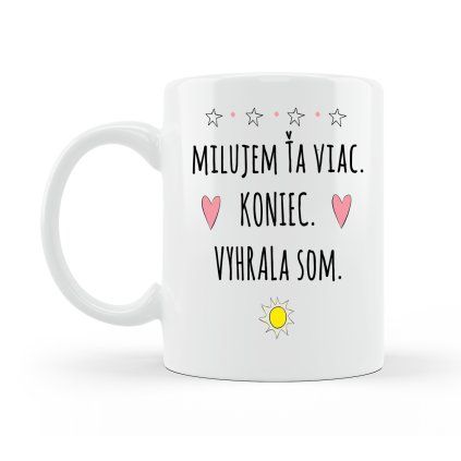 Hrnček Milujem Ťa viac. VYHRALA som