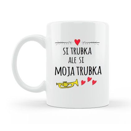 Hrnček Si moja trubka