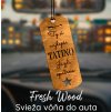 Drevená vôňa do auta – Fresh Wood  Pre tatina