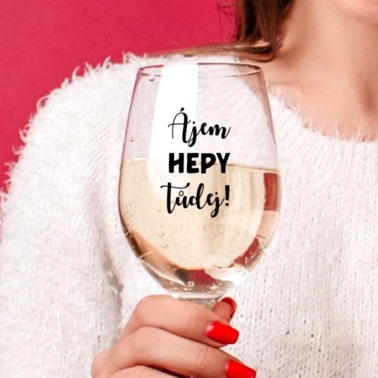 Čirá sklenice na víno 450ml - Ájem hepy tůdej!