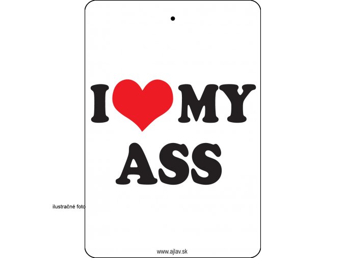 I LOVE MY ASS