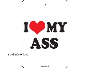I LOVE MY ASS