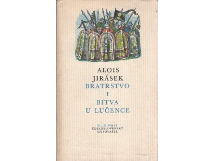 Jirásek Alois Bratrstvo I Bitva u Lučence