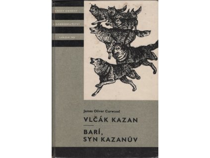 James Oliver Curwood Vlčák Kazan Barí, syn Kazanův