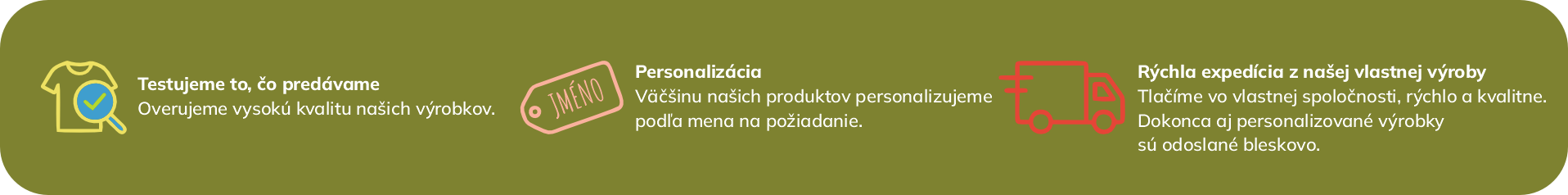 Banner s tromi hlavnými výhodami e-shopu - testovanie kvality, personalizácia produktov a rýchla expedícia z vlastnej výroby.