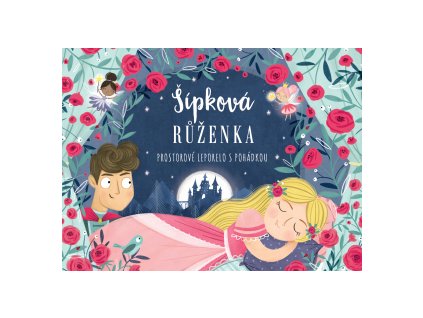 Šípková Růženka - Prostorové leporelo s pohádkou