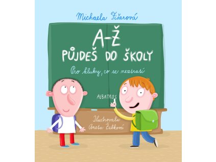 a z pujdes do skoly kluci