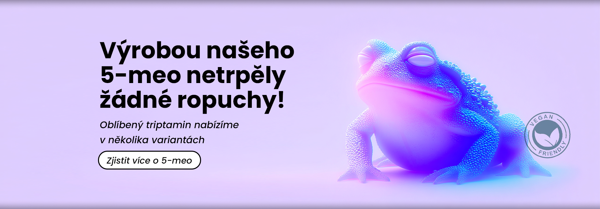 Naše 5-meo-DMT doporučuje 9 z 10 ropuch | Alchemind.cz