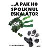 a pak ho spolknul eskalator