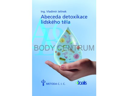Abeceda detoxikace lidského těla / Ing. V. Jelínek