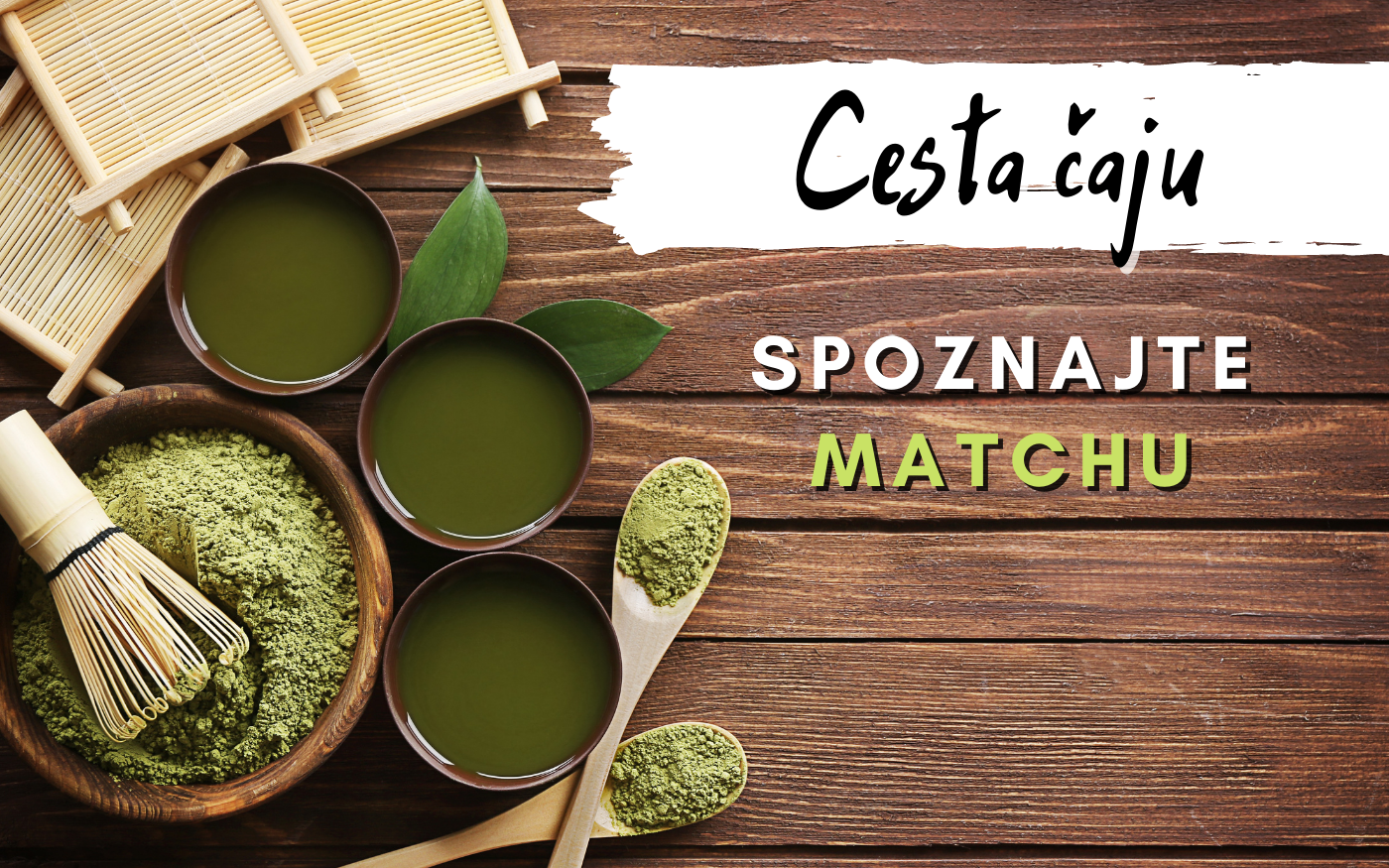 Cesta čaju - spoznajte matchu