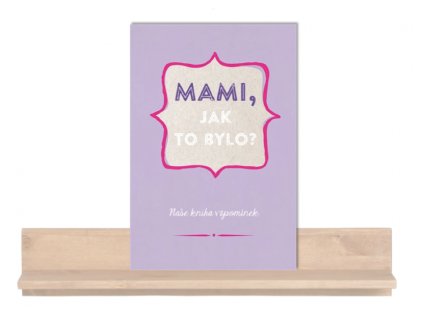 mami, jak to bylo a