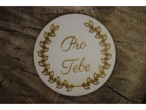 Dřevěné kolečko Pro tebe