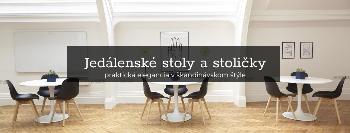 Jedálenské stoly a stoličky