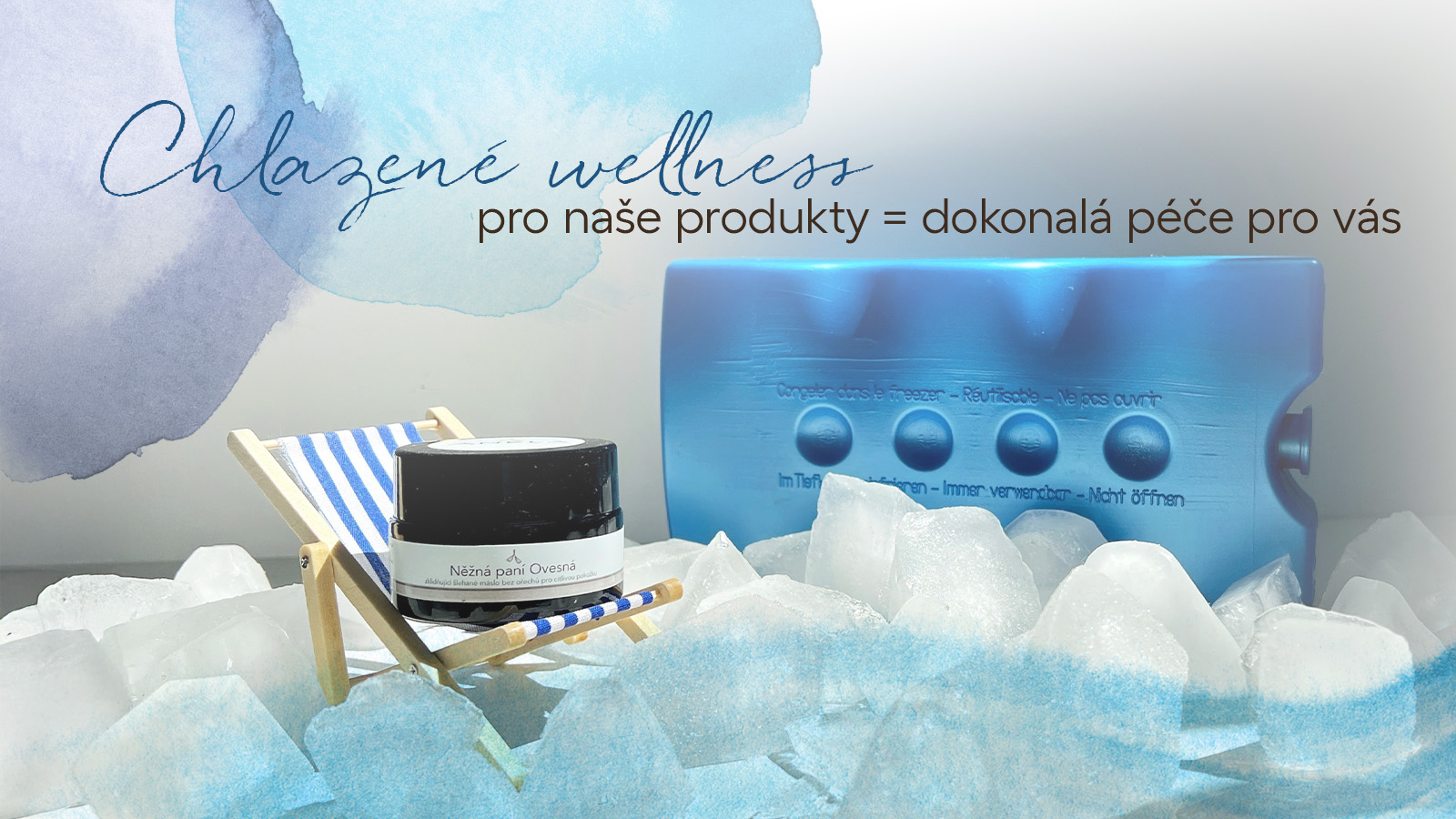 Chlazené wellness pro naše produkty = dokonalá péče pro vás