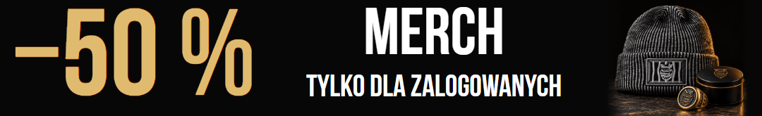 MERCH -50 % - Tylko dla zalogowanych