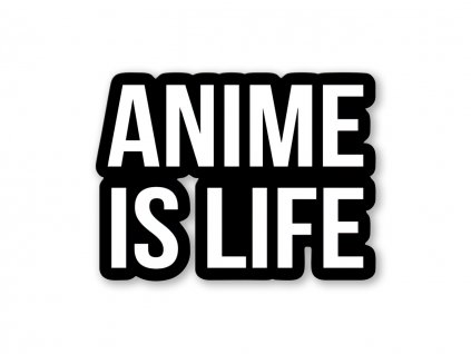 Samolepka Anime is Life