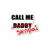 Samolepka Call Me  Daddy Senpai