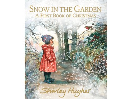 Snow in the Garden: A First Book of Christmas