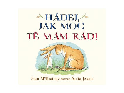 Hádej, jak moc tě mám rád!