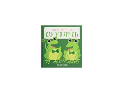 CAN YOU SEE ME: FROG AND FRIENDS: TOUCH, FEEL AND PEEKABOO