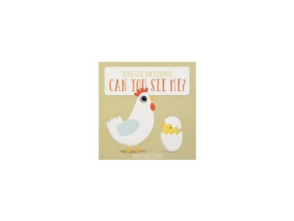 CAN YOU SEE ME: CHICKEN AND FRIENDS: TOUCH, FEEL AND PEEKABOO