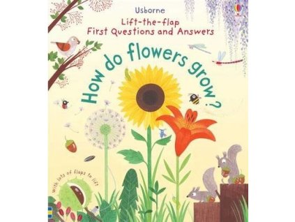 Lift-the-flap First Questions and Answers: How do flowers grow?