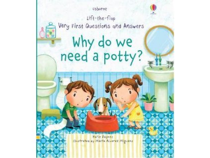 Lift-the-flap Very First Questions and Answers: Why do we need a potty?