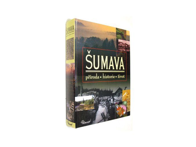 Šumava : příroda, historie, život