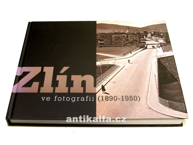 Zlín ve fotografii 1890 - 1950