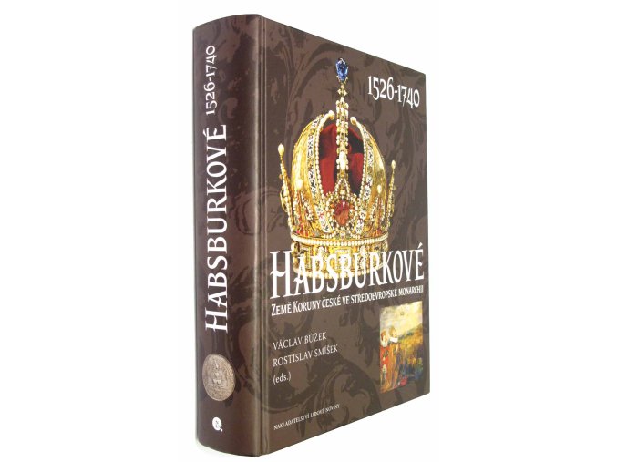 Habsburkové Země Koruny české ve středoevropské monarchii